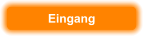 Eingang